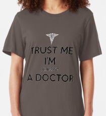 Trust Me I'm a Doctor.. (Almost) Slim Fit T-Shirt