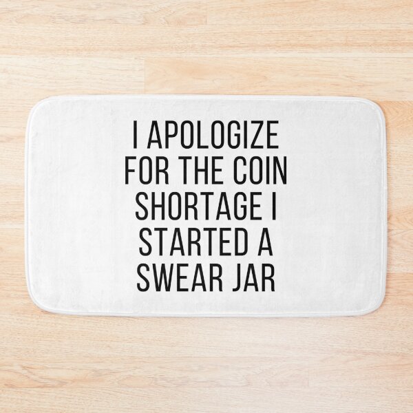 Item preview, The Coin Shortage I Started A Swear Jar I Apologize for the Coin Shortage Started a Swear Jar Funny meme designed and sold by Live  Today.