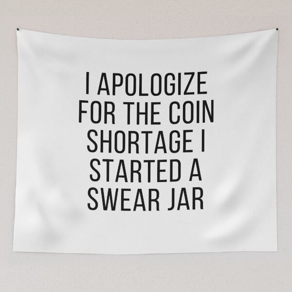 Item preview, The Coin Shortage I Started A Swear Jar I Apologize for the Coin Shortage Started a Swear Jar Funny meme designed and sold by Live  Today.