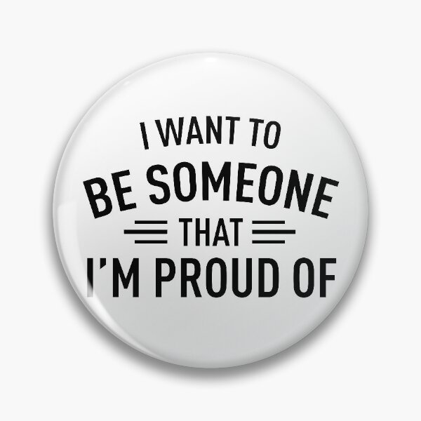 Item preview, I Want To Be Someone That I'm Proud Of designed and sold by FilipeFerreira.