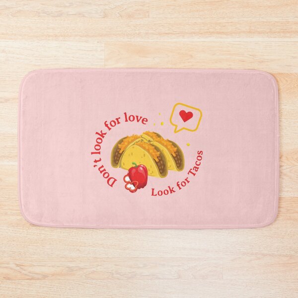 Item preview, Dont Look For Love Look For Tacos | I love Tacos | Funny Taco Qoute designed and sold by Exertion.