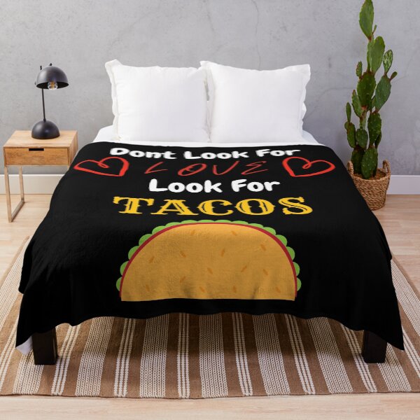 Item preview, Dont Look For Love Look For Tacos designed and sold by Dopnex.