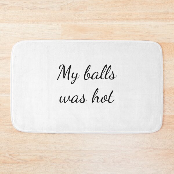 Item preview, My balls was hot designed and sold by emzimerch1.