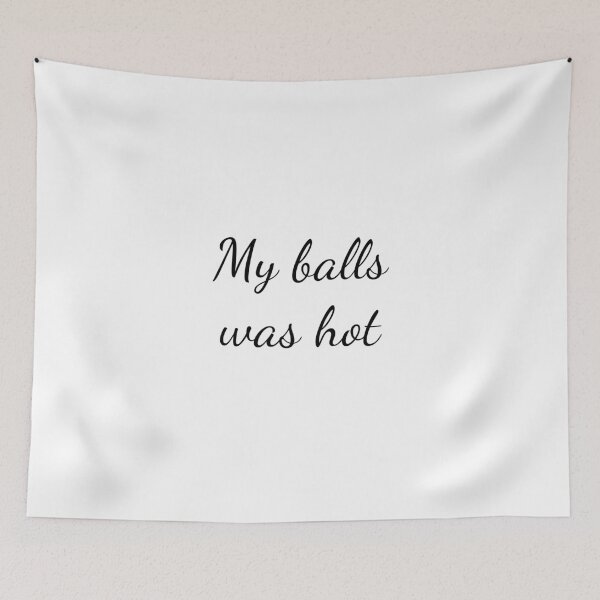 Item preview, My balls was hot designed and sold by emzimerch1.