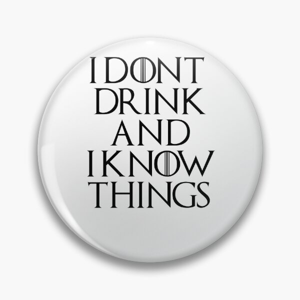 Item preview, I DON'T DRINK AND I KNOW THINGS designed and sold by emzimerch1.