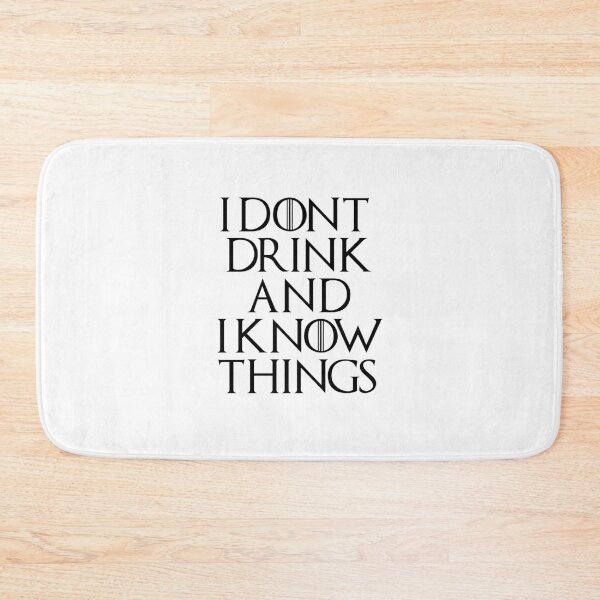 Item preview, I DON'T DRINK AND I KNOW THINGS designed and sold by emzimerch1.