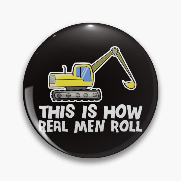 Item preview, This Is How Real Men Roll Digger Excavator designed and sold by Dan66.