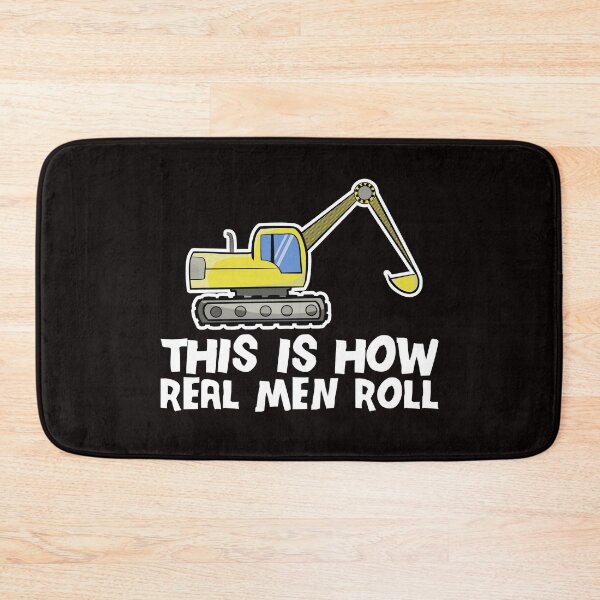 Item preview, This Is How Real Men Roll Digger Excavator designed and sold by Dan66.