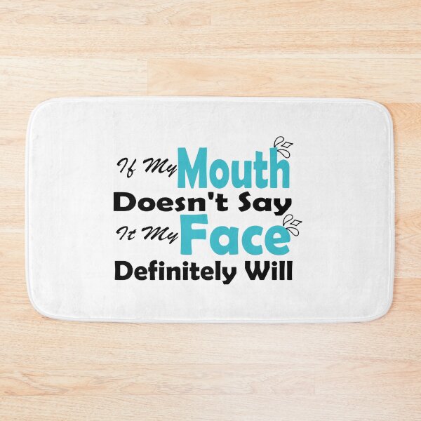 Item preview,  Fuuny quotes gift If My Mouth Doesn't Say It My Face Definitely Will designed and sold by Mac Store.