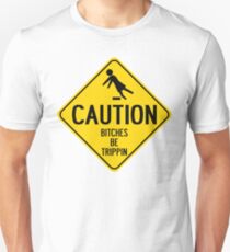 Caution Bitches Be Trippin Unisex T-Shirt