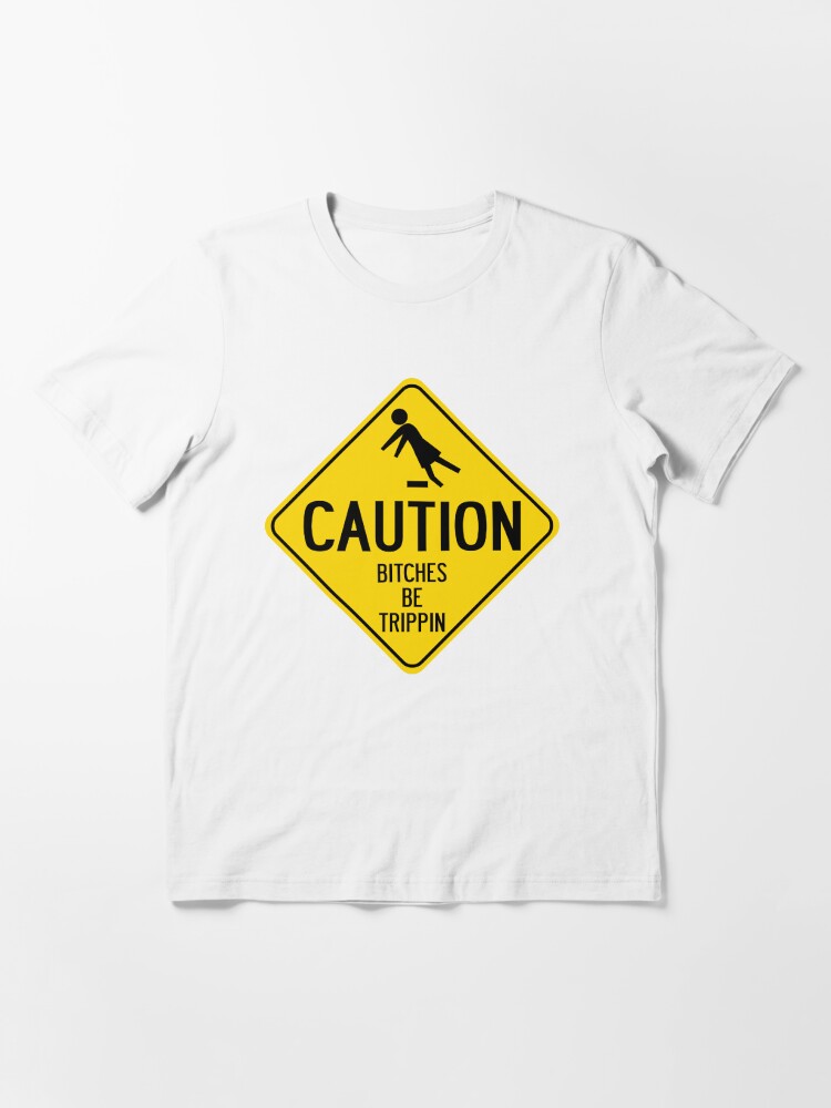 Alternate view of Caution Bitches Be Trippin Essential T-Shirt