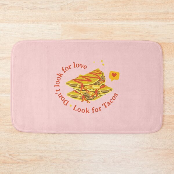 Item preview, Dont Look For Love Look For Tacos  I love Tacos  Funny Taco Quote designed and sold by Exertion.