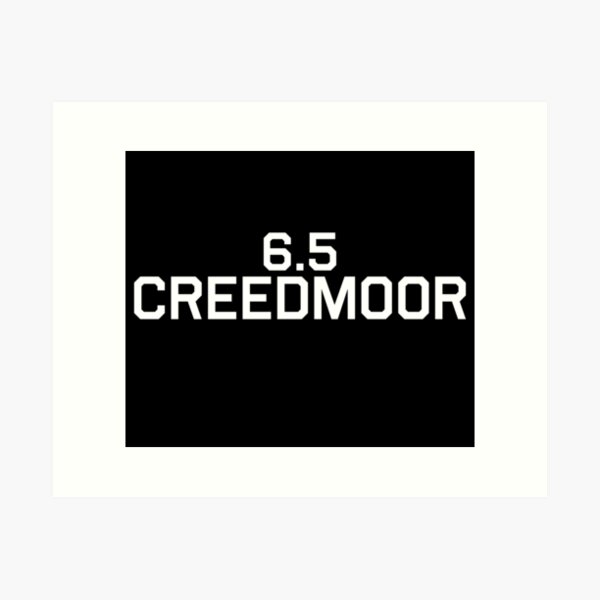 6.5 CREEDMOR BAD A#$ 2A ENTHUSIAST DESIGN Art Print