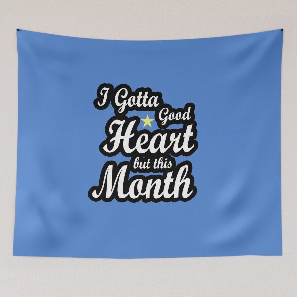 Item preview, Fuuny quotes gift i gotta good heart but this month designed and sold by Mac Store.