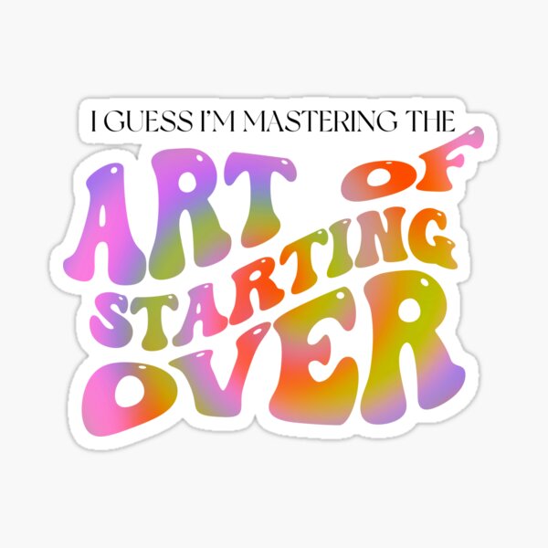the art of starting over Sticker
