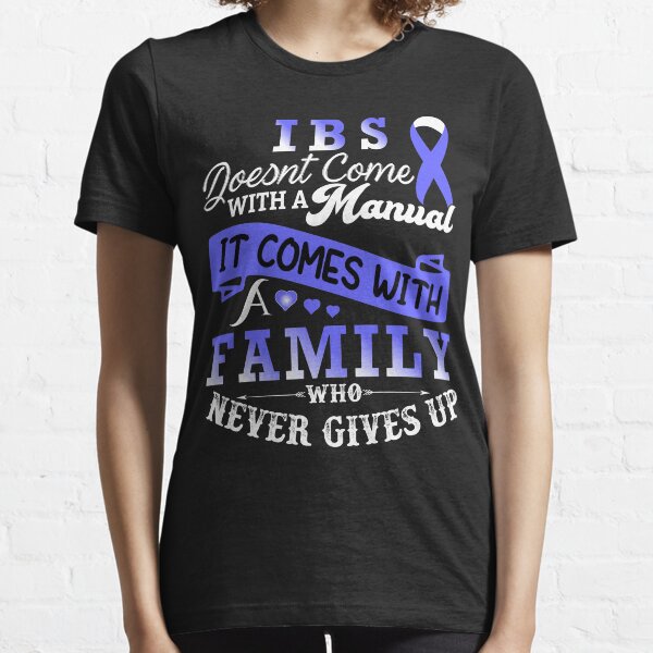 Irritable Bowel Syndrome Doesnt Come With a Manual It Comes With A Family Who Never Gives Up / IBS Awareness Gift Essential T-Shirt
