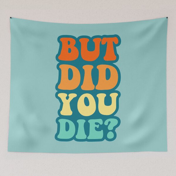 Item preview, But did you die? designed and sold by muskitt.