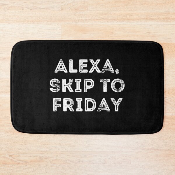 Item preview, Alexa Skip to Friday All Caps Rough Text Design Friyay Funny Finally Friday designed and sold by BoomDesignsUS.