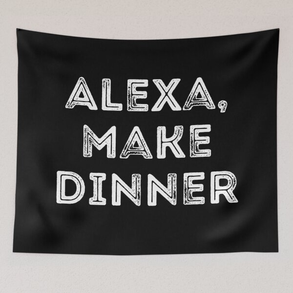 Item preview, Alexa Make Dinner Funny Mom Dad Homemaker College Lol Meme  designed and sold by BoomDesignsUS.