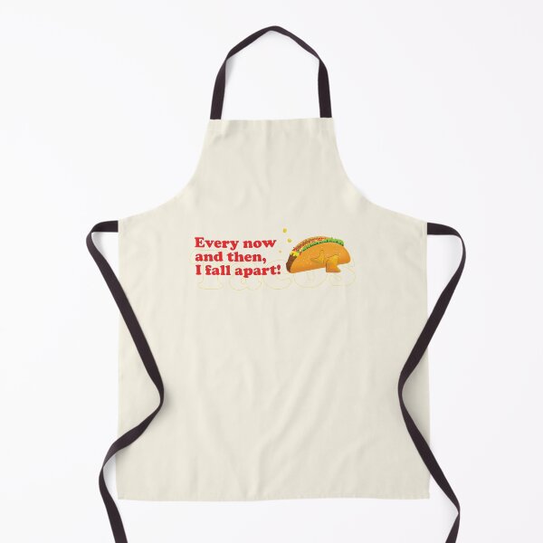 Item preview, Every now and then I fall apart | Taco Quotes | Taco Lover designed and sold by Exertion.