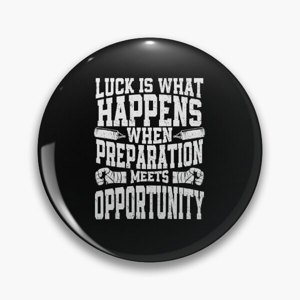 Item preview, Luck Is What Happens When Preparation Meets Opportunity designed and sold by YAHIA-14.