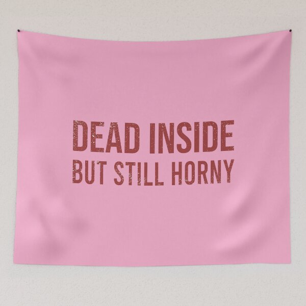 Item preview, Dead Inside But Still Horny designed and sold by Wazzy AK.