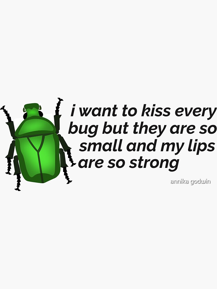 I Want To Kiss Every Bug Sticker