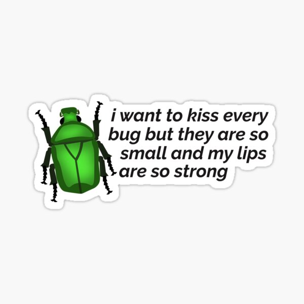 Item preview, i want to kiss every bug beetle designed and sold by annika godwin.