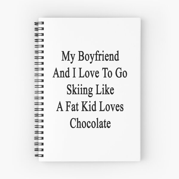 Item preview, My Boyfriend And I Love To Go Skiing Like A Fat Kid Loves Chocolate designed and sold by supernova23.
