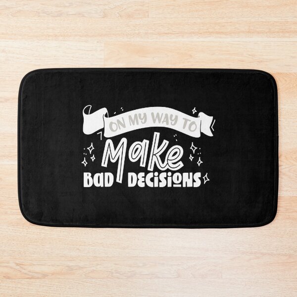 Item preview, On My Way To Make Bad Decisions designed and sold by Phorase.