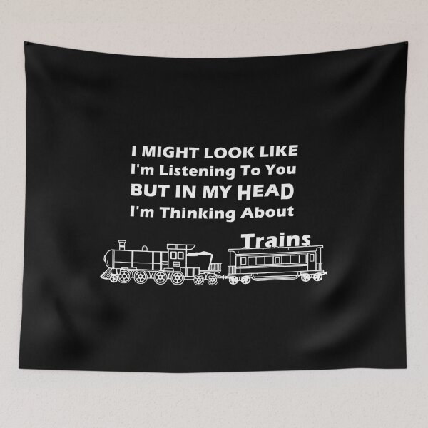 Item preview, I Might Look Like I'm Listening To You but In My Head I'm Thinking About Trains designed and sold by minstore.