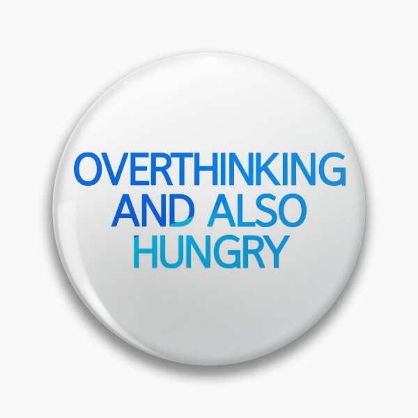 Item preview, Overthinking And Also Hungry designed and sold by askarne.