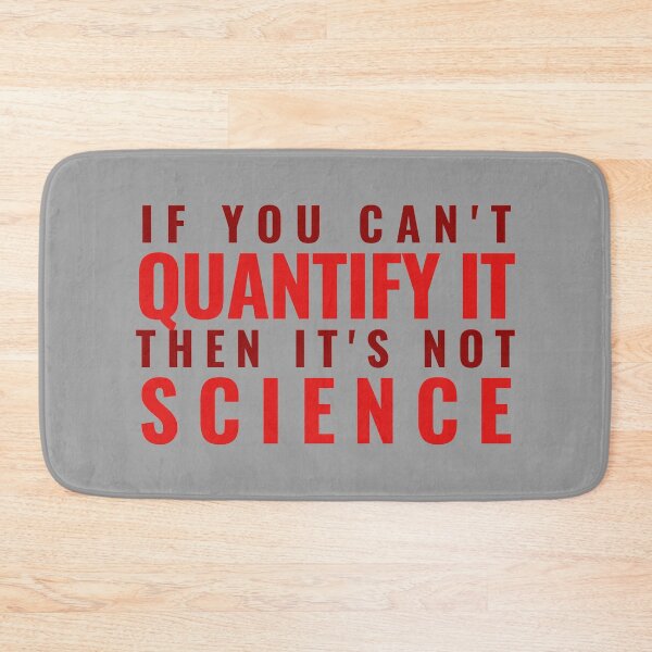 Item preview, If You Can't Quantify It Then It's Not Science designed and sold by jadedscientist.