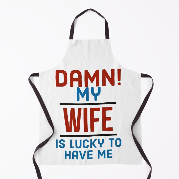 Item preview, Damn my wife is lucky to have me  designed and sold by 2Cheesy4U.