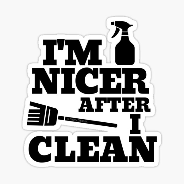 Item preview, I'm Nicer After I Clean Housekeeping Humor designed and sold by SavvyCleaner.