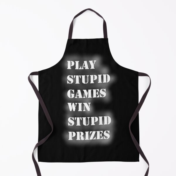Item preview, Play Stupid Games, Win Stupid Prizes designed and sold by Quipplepunk.