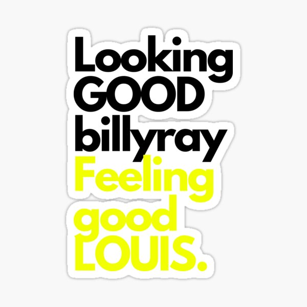 Looking Good Billy Ray Feeling Good Louis Gift  Essential T-Shirt for Sale  by noirty