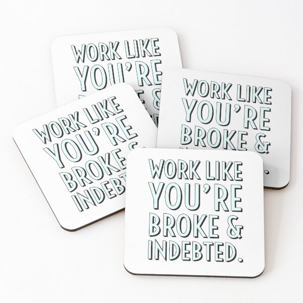 Item preview, Work Like You're Broke & Indebted designed and sold by ImaginateStores.