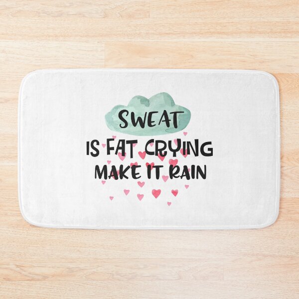 Item preview, Sweat Is Fat Crying Make It Rain  designed and sold by Phorase.