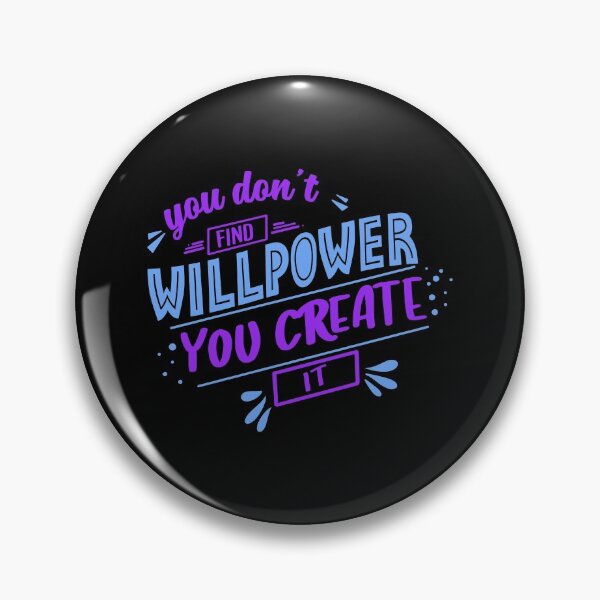 Item preview, You Don't Find Willpower You Create It  designed and sold by Phorase.