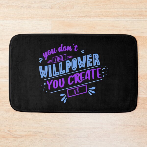 Item preview, You Don't Find Willpower You Create It  designed and sold by Phorase.