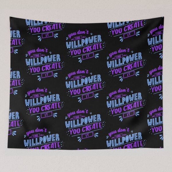 Item preview, You Don't Find Willpower You Create It  designed and sold by Phorase.
