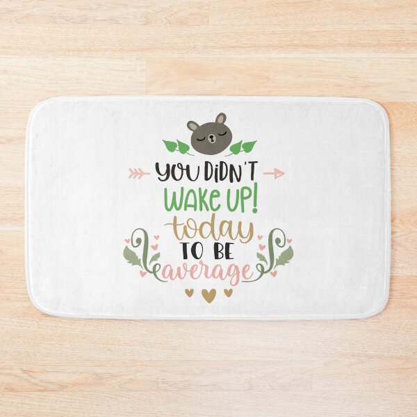 Item preview, You Didn't Wake Up Today To Be Average  designed and sold by Phorase.