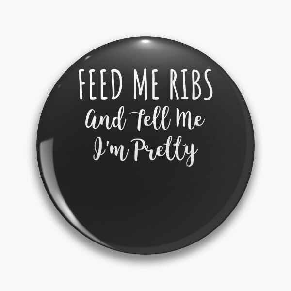 Item preview, Feed Me Ribs And Tell Me I'm Pretty BBQ Gift designed and sold by EricJP.