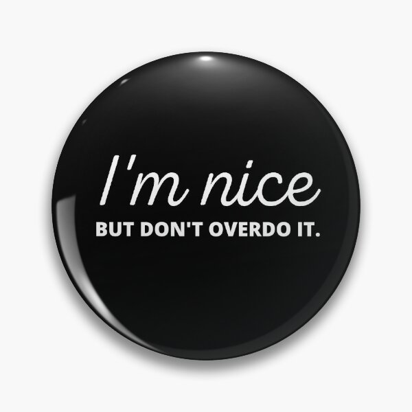 Item preview, I'm Nice But Don't Overdo It designed and sold by Johan Liebert.