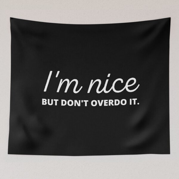 Item preview, I'm Nice But Don't Overdo It designed and sold by Johan Liebert.