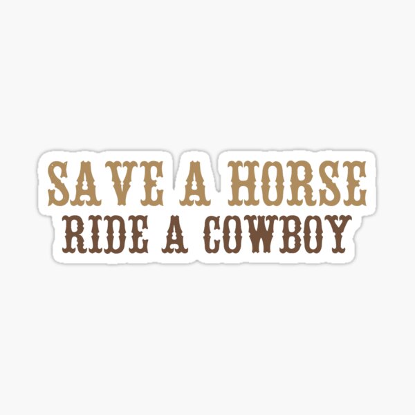Save a horse, ride a cowboy Glossy Sticker