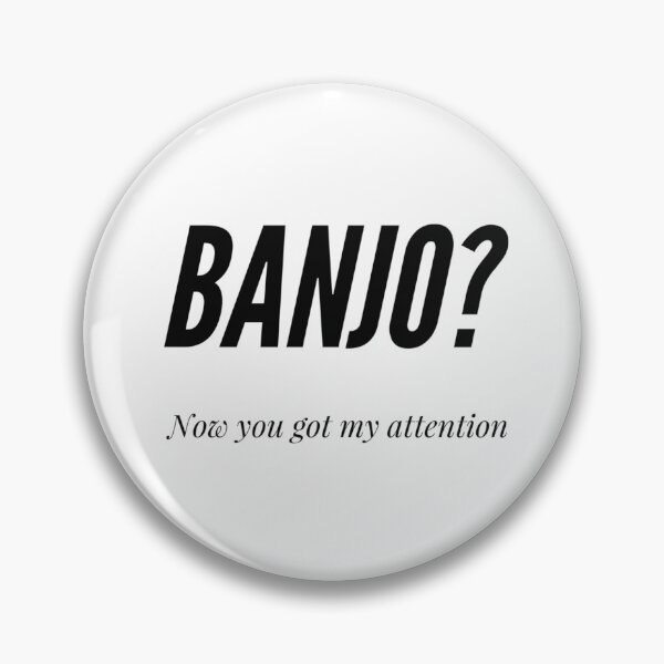Item preview, Banjo? Now You Got My Attention designed and sold by SerenaBliss.