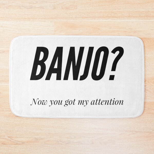 Item preview, Banjo? Now You Got My Attention designed and sold by SerenaBliss.