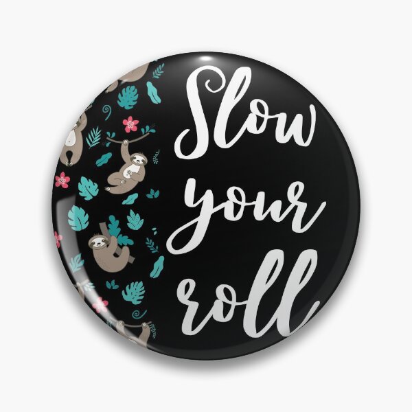 Item preview, Slow Your Roll with your sloths designed and sold by LaPaoTorres.